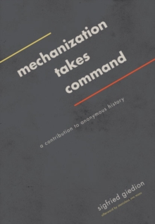 Image for Mechanization takes command  : a contribution to anonymous history