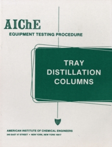 Image for AIChE Equipment Testing Procedure - Tray Distillation Columns