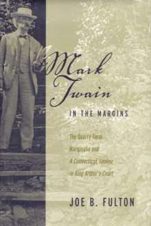 Image for Mark Twain in the Margins : The Quarry Farm Marginalia and a ""Connecticut Yankee in King Arthur's Court