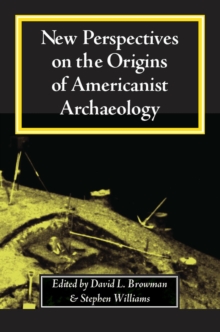Image for New Perspectives on the Origins of Americanist Archaeology