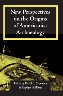 Image for New perspectives on the origins of Americanist archaeology