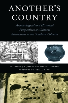 Image for Another's country: archaeological and historical perspectives on cultural interactions in the southern colonies / edited by J.W. Joseph and Martha Zierden ; foreword by Julia A. King.