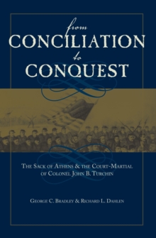 Image for From Conciliation to Conquest : The Sack of Athens and the Court Martial of Colonel John B. Turchin