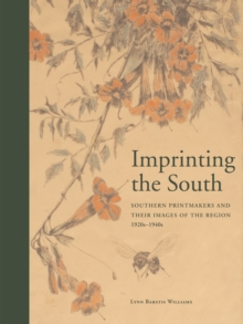 Image for Imprinting the South : Southern Printmakers and Their Images of the Region, 1920-1940s