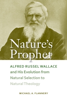 Image for Nature's Prophet : Alfred Russel Wallace and His Evolution from Natural Selection to Natural Theology