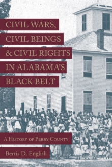 Civil Wars, Civil Beings, and Civil Rights in Alabama's Black Belt