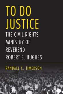 Image for To do justice  : the civil rights ministry of Reverend Robert E. Hughes