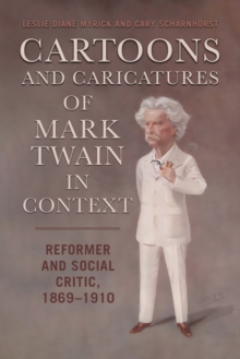Image for Cartoons and Caricatures of Mark Twain in Context : Reformer and Social Critic, 1869-1910