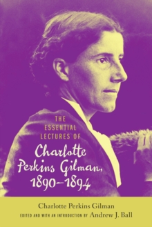 Image for The Essential Lectures of Charlotte Perkins Gilman, 1890-1894