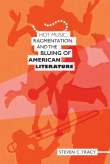 Hot Music, Ragmentation, and the Bluing of American Literature