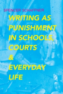 Writing as Punishment in Schools, Courts, and Everyday Life