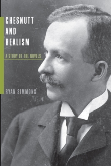 Image for Chesnutt and Realism : A Study of the Novels