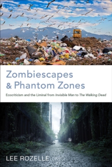 Zombiescapes and Phantom Zones: Ecocriticism and the Liminal from “Invisible Man” to “The Walking Dead