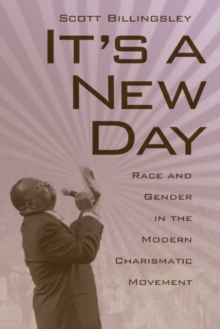 Image for It's a new day: race and gender in the modern charismatic movement