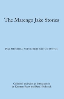 Image for The Marengo Jake stories: the tales of Jake Mitchell and Robert Wilton Burton