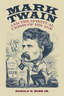 Image for Mark Twain and the spiritual crisis of his age