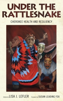 Image for Under the rattlesnake: Cherokee health and resiliency