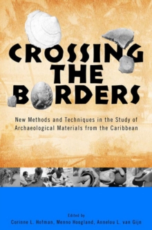 Image for Crossing the Borders: New Methods and Techniques in the Study of Archaeology Materials from the Caribbean