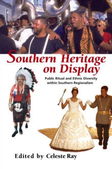 Image for Southern heritage on display: public ritual and ethnic diversity within southern regionalism