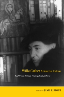 Image for Willa Cather and material culture: real-world writing, writing the real world