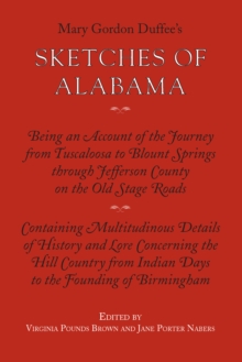 Image for Sketches of Alabama: being an account of the journey from Tuscaloosa to Blount Springs through Jefferson County on the old stage roads, now first published in book form.