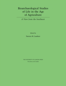 Image for Bioarchaeological Studies of Life in the Age of Agriculture: A View from the Southeast