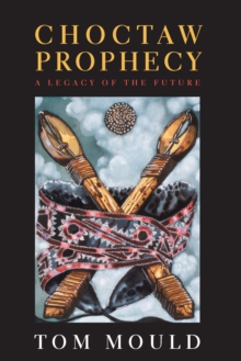 Image for Choctaw prophecy: a legacy of the future