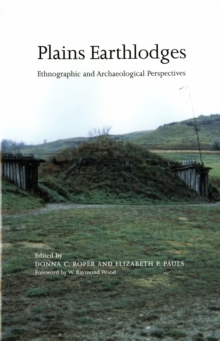 Image for Plains Earthlodges: Ethnographic and Archaeological Perspectives