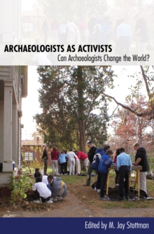 Image for Archaeologists as activists: can archaeologists change the world?