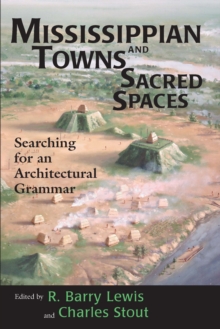 Image for Mississippian Towns and Sacred Spaces: Searching for an Architectural Grammar