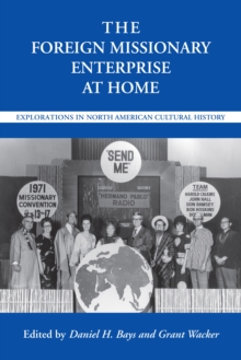 Image for The foreign missionary enterprise at home: explorations in North American cultural history