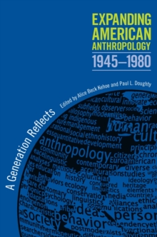 Image for Expanding American anthropology, 1945-1980: a generation reflects