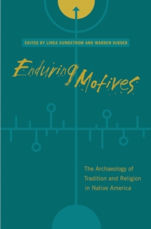 Image for Enduring motives: the archaeology of tradition and religion in Native America