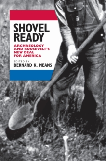 Image for Shovel ready: archaeology and Roosevelt's New Deal for America