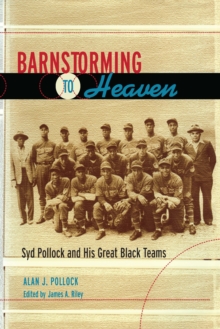 Image for Barnstorming to heaven: Syd Pollock and his great Black teams