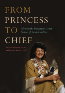 Image for From Princess to Chief: Life with the Waccamaw Siouan Indians of North Carolina