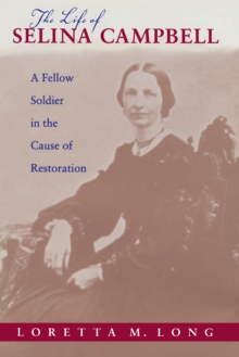 Image for The life of Selina Campbell: a fellow soldier in the cause of restoration