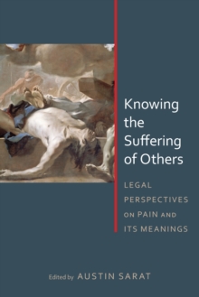 Image for Knowing the Suffering of Others: Legal Perspectives on Pain and Its Meanings