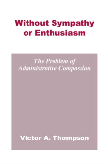 Image for Without Sympathy or Enthusiasm: The Problem of Administrative Compassion