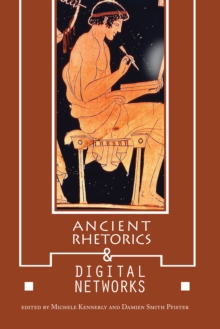 Image for Ancient Rhetorics and Digital Networks