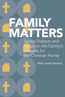 Image for Family Matters: James Dobson and Focus on the Family's Crusade for the Christian Home