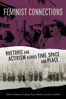 Image for Feminist Connections: Rhetoric and Activism Across Time, Space, and Place