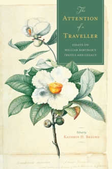 Image for Attention of a Traveller: Essays on William Bartram's "Travels" and Legacy