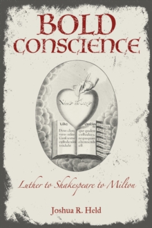 Image for Bold Conscience: Luther to Shakespeare to Milton
