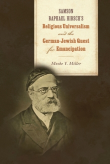 Image for Samson Raphael Hirsch's Religious Universalism and the German-Jewish Quest for Emancipation