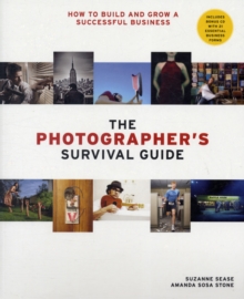 The Photographer’s Survival Guide: How to Build and Grow a Successful Business