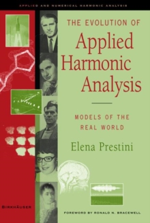 Image for The Evolution of Applied Harmonic Analysis : Models of the Real World
