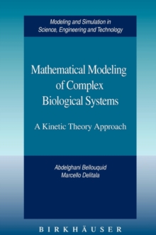 Image for Mathematical Modeling of Complex Biological Systems : A Kinetic Theory Approach