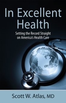Image for In excellent health  : setting the record straight on America's health care