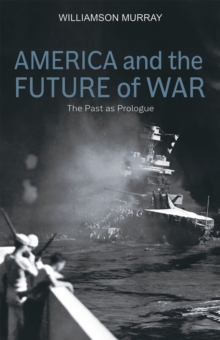 Image for America and the Future of War : The Past as Prologue